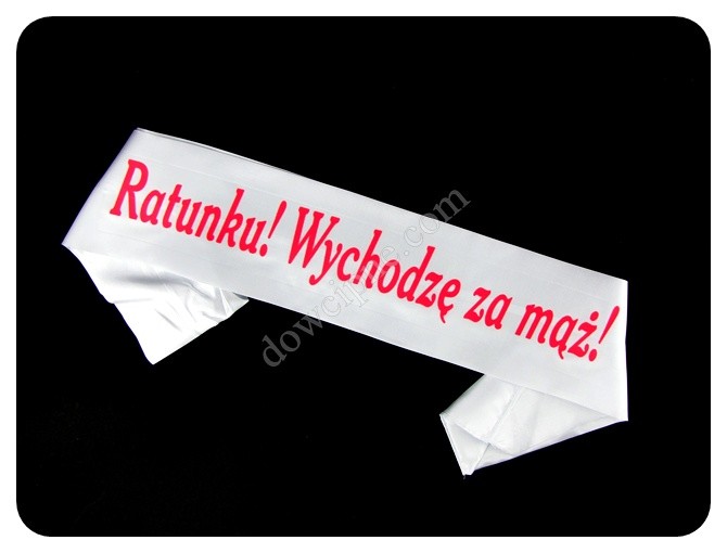 Szarfa ozdobna - Ratunku! Wychodzę za mąż! (biała)