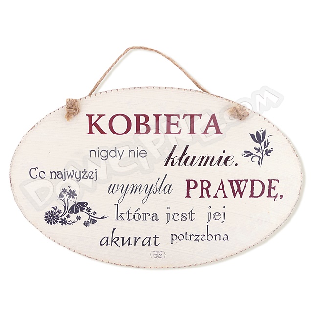 Tabliczka owal 18x28 cm TV806 - Kobieta nigdy nie kłamie...
