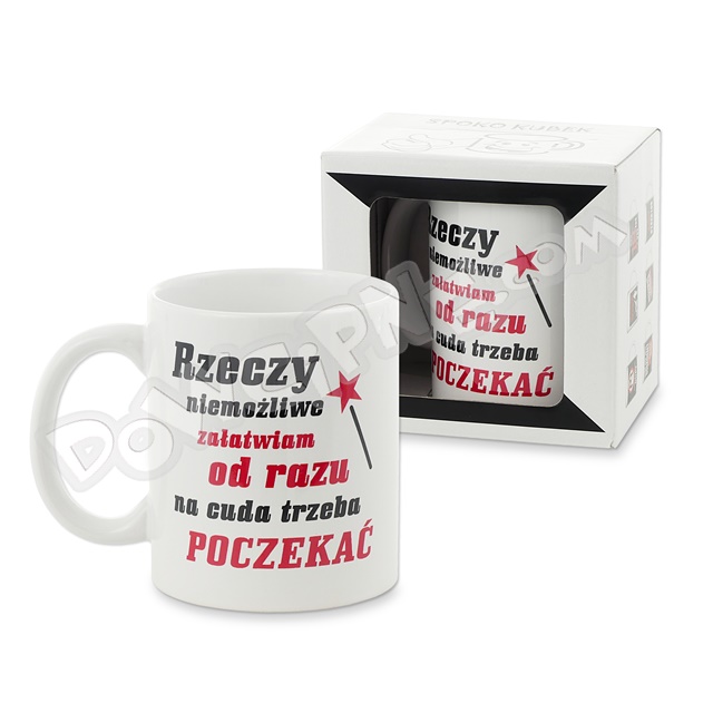 Kubek ET 020 - Rzeczy niemożliwe załatwiam od razu, na cuda trzeba poczekać